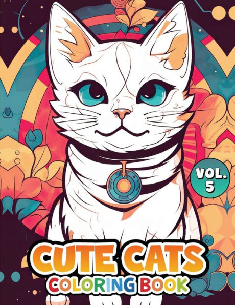 Cute Cats Vol 5: Coloring Book (Cute Cats Coloring Book Series)