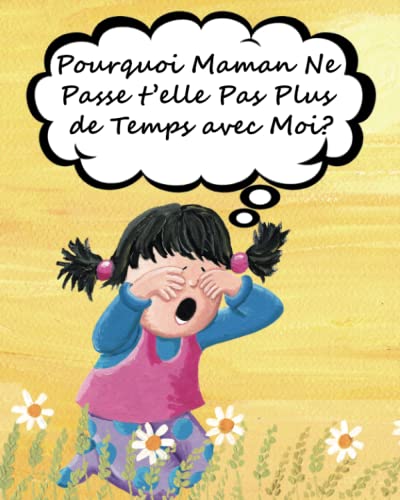 Pourquoi Maman Ne Passe T'Elle Pas Plus De Temps Avec Moi? - 9781970022292