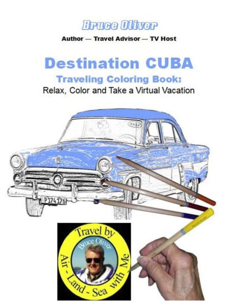 Destination Cuba - Traveling Coloring Book: 30 Illustrations, Relax, Color & Take a Virtual Vacation (Travelingcoloringbooks.com)