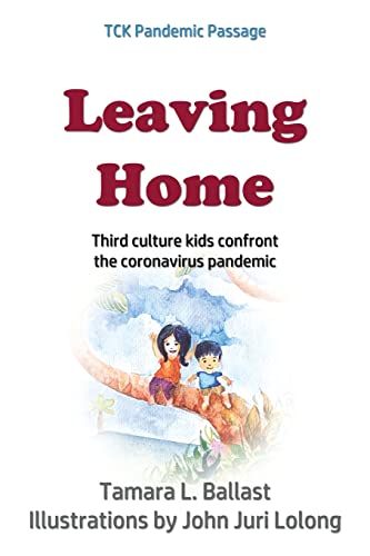 Leaving Home : Third Culture Kids Confront the Coronavirus Pandemic - 9781970037777