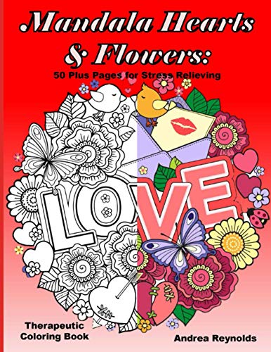Mandala Hearts and Flowers: 50 Plus Pages for Stress Relieving Therapeutic Coloring Book