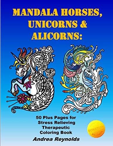 Mandala Horses, Unicorns & Alicorns: 50 Plus Pages for Stress Relieving Therapeutic Coloring Book