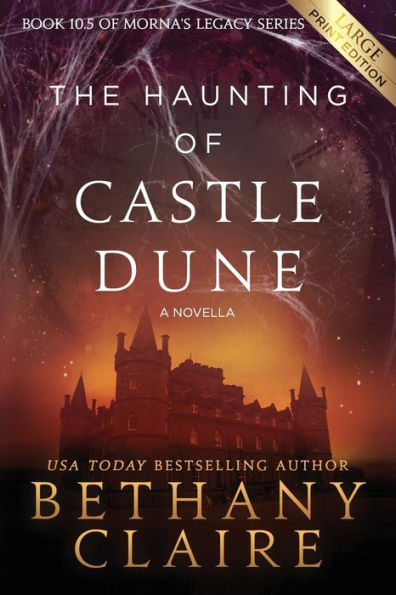 The Haunting Of Castle Dune - A Novella (Large Print Edition) : A Scottish, Time Travel Romance