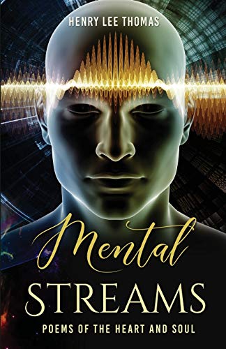 Mental Streams : Poems of the Heart and Soul - 9781970144031