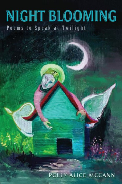 Night Blooming: Poems To Speak At Twilight
