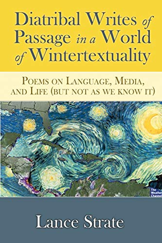 Diatribal Writes of Passage in a World of Wintertextuality : Poems on Language, Media, and Life (but Not as We Know It)