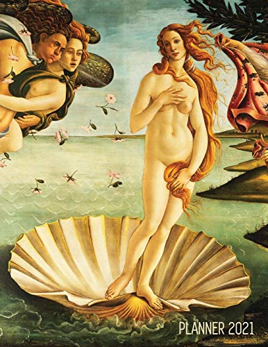 Birth Of Venus Daily Planner 2021: Sandro Botticelli - Artsy Year Agenda: January - December 12 Months - Artistic Italian Renaissance Painting - ... - Beautiful Weekly Organizer For School, Work