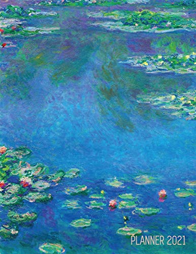 Claude Monet Daily Planner 2021 : Water Lilies Painting Stylish Floral Year Agenda Scheduler (12 Months) Artistic French Impressionism Art Flower Organizer For Weekly Meetings, Monthly Appointments, Office, School Large Artsy January - December