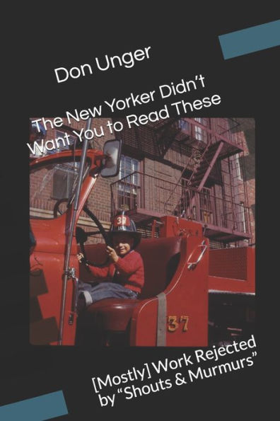 The New Yorker Didn't Want You To Read These : [Mostly] Work Rejected By Shouts And Murmurs