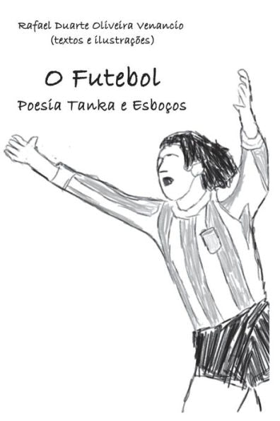 O Futebol: Poesia Tanka E Esbo?os