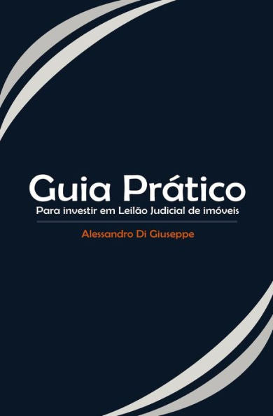 GUIA PRaTICO PARA INVESTIR EM LEIL?O JUDICIAL DE IM?VEIS (Portuguese Edition)