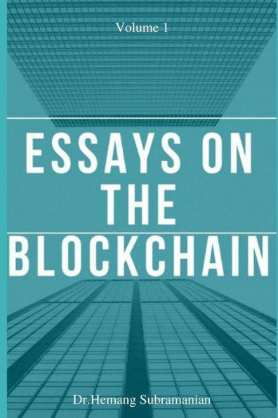 ESSAYS ON THE BLOCKCHAIN: Volume 1
