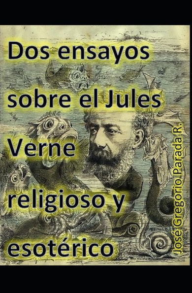 Dos ensayos sobre el Jules Verne religioso y esoterico (Spanish Edition)