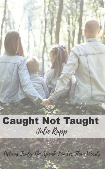Caught Not Taught: Actions Truly Do Speak Louder Than Words