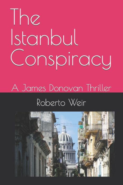 The Istanbul Conspiracy : The Adventures Of James Donovan