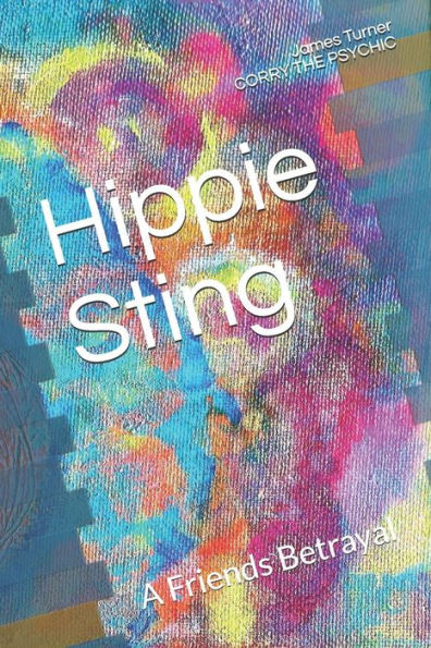 Hippe Sting: A Friends Betrayal (Hippie Chronical)
