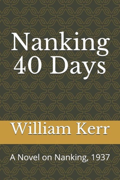 Nanking 40 Days : A Novel On Nanking, 1937 ????