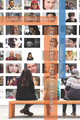 Eight People, Eight Life Lessons : From Eight Biblical Characters