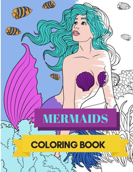 Mermaids Coloring Book : Adult Colouring Fun, Stress Relief Relaxation And Escape