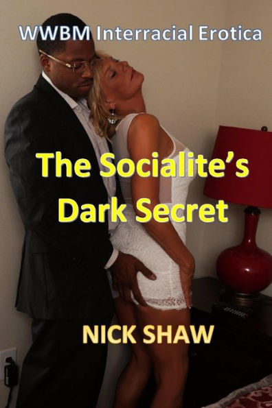 The Socialite's Dark Secret : Wwbm Interracial Erotica