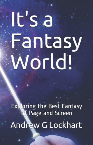 It's a Fantasy World!: Exploring the Best Fantasy of Page and Screen