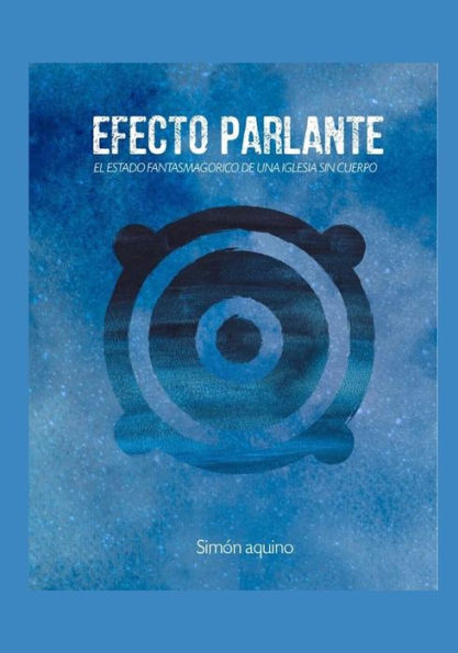 Efecto Parlante: El estado fantasmagórico de una iglesia sin cuerpo (Spanish Edition)