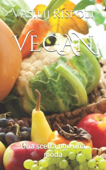 Vegan: Una Scelta Non Una Moda