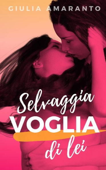 Selvaggia Voglia Di Lei