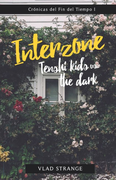 INTERZONE: Tenshi Kids vs. the dark (Crónicas del Fin del Tiempo) (Spanish Edition)