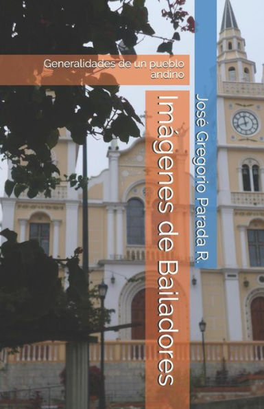 Imagenes de Bailadores: Generalidades de un pueblo andino (Spanish Edition)