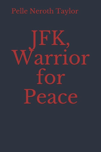 JFK, Warrior for Peace