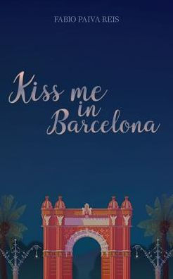 Kiss me in Barcelona