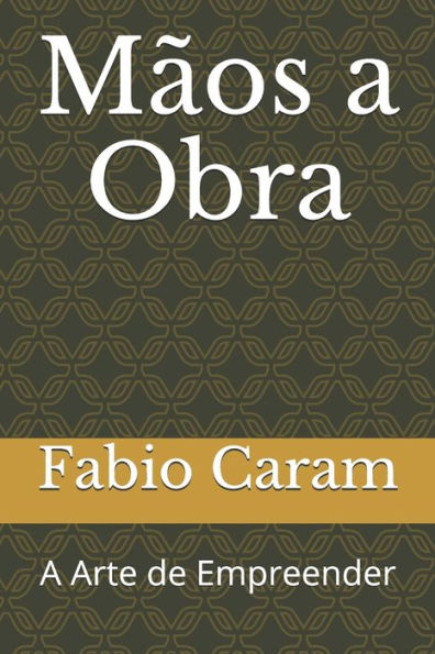 M?os A Obra : A Arte De Empreender