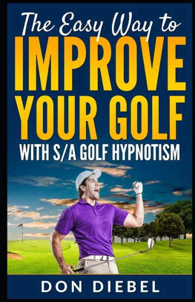 The Easy Way To Improve Your Golf With S/A Golf Hypnotism