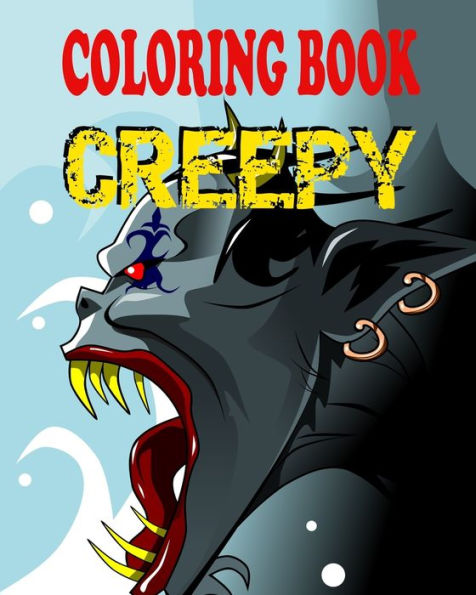 Coloring Book - Creepy: Illustrations of Horror Creatures for Teens and Adults