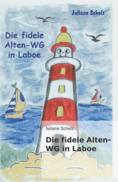 Die fidele Alten-WG in Laboe (Ostsee-Wg Mit Alten Freunden) (German Edition)