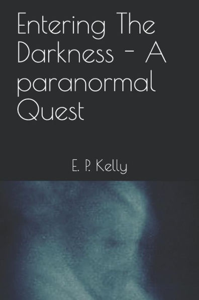 Entering The Darkness - A paranormal Quest
