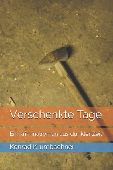 Verschenkte Tage : Ein Kriminalroman Aus Dunkler Zeit