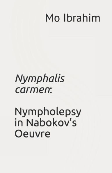 Nymphalis Carmen : Nympholepsy In Nabokov's Oeuvre