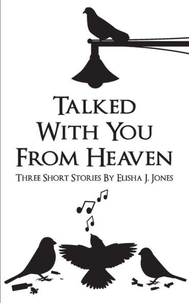 Talked With You From Heaven: Three Stories