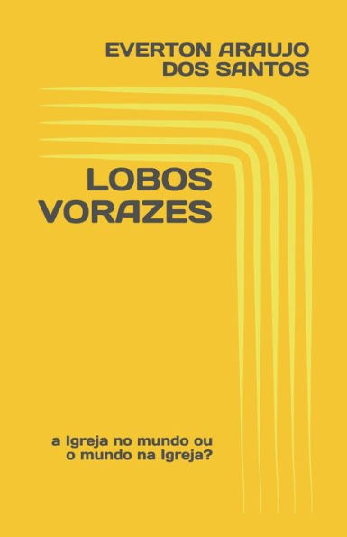 Lobos Vorazes : A Igreja No Mundo Ou O Mundo Na Igreja?