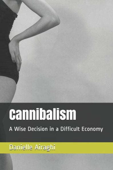 Cannibalism: A Wise Decision in a Difficult Economy
