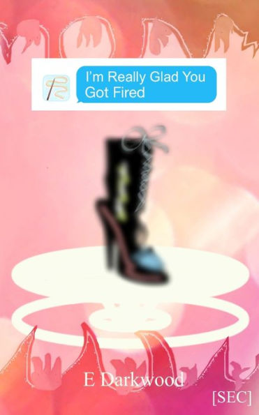 I'm Really Glad You Got Fired (Simply Entertainment Collection)