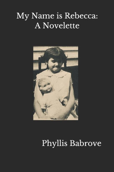 My Name Is Rebecca : A Novelette