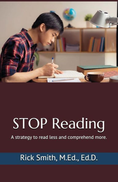 Stop Reading: A Strategy To Read Less And Comprehend More.