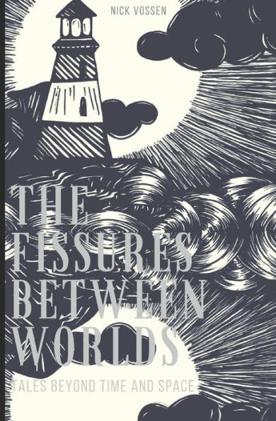 The Fissures Between Worlds : Tales Beyond Time And Space