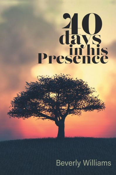 40 Days in His Presence - 9781973600923