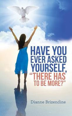 Have you ever asked yourself, "There Has To Be More?"