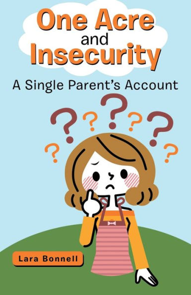 One Acre And Insecurity : A Single Parent's Account
