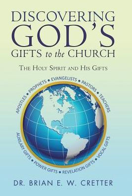 Discovering God's Gifts to the Church: The Holy Spirit and His Gifts